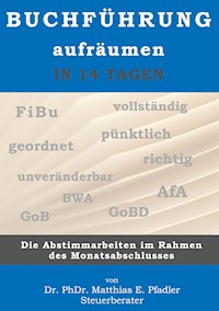 Buchführung aufräumen in 14 Tagen - Matthias Pfadler - E-Book