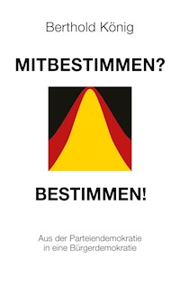 Mitbestimmen? Bestimmen! - Berthold König - E-Book