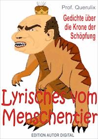 Prof. Querulix: Lyrisches vom Menschentier - Prof. Querulix - E-Book