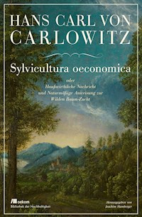 Sylvicultura oeconomica - Hans Carl von Carlowitz - E-Book