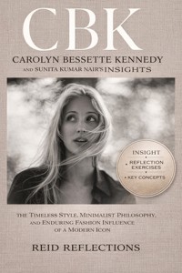 Cbk: Carolyn Bessette Kennedy and Sunita Kumar Nair's Insights - Reid Reflections - E-Book