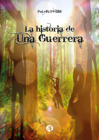 La historia de una guerrera - Poly Flowers - E-Book