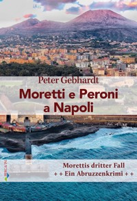Moretti e Peroni a Napoli (dt!) - Peter Gebhardt - E-Book