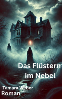 Das Flüstern im Nebel - Tamara Weber - E-Book
