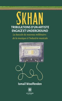 Skhan - Tribulations d’un artiste engagé et underground - Ismail Woolfenden - E-Book