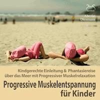 Progressive Muskelentspannung für Kinder - Franziska Diesmann - Hörbuch