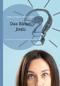 Das Rätsel Frau - Valerio Arrighini - E-Book