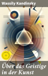 Über das Geistige in der Kunst - Wassily Kandinsky - E-Book