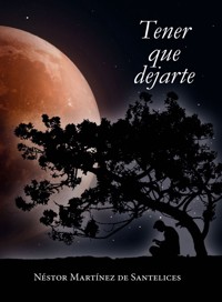 Tener que dejarte - Néstor Marcos Martínez de Santelices Sánchez - E-Book