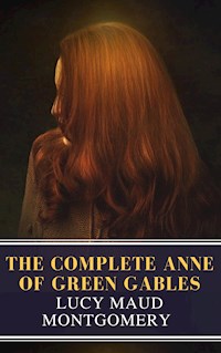 The Complete Anne of Green Gables - Lucy Maud Montgomery - E-Book
