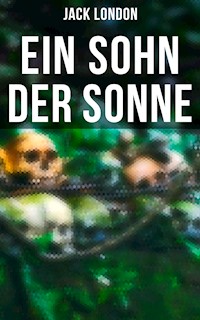 Ein Sohn der Sonne - Jack  London - E-Book