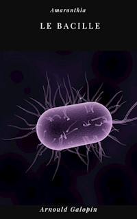 Le Bacille - Arnould Galopin - E-Book