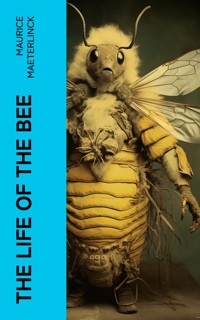 The Life of the Bee - Maurice Maeterlinck - E-Book