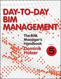 The BIM Manager's Handbook, Part 5 - Dominik Holzer - E-Book