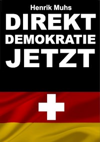 Direktdemokratie jetzt! - Henrik Muhs - E-Book