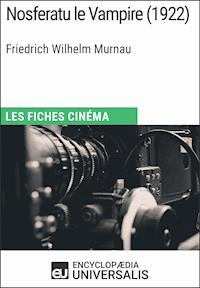 Nosferatu le Vampire de Friedrich Wilhelm Murnau - Encyclopaedia Universalis - E-Book