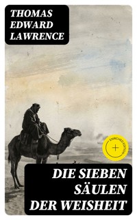 Die sieben Säulen der Weisheit - Thomas Edward Lawrence - E-Book