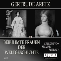 Berühmte Frauen der Weltgeschichte - Teil 1 - Gertrude Aretz - Hörbuch