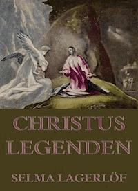Christuslegenden - Selma Lagerlöf - E-Book