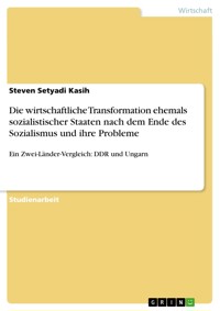 Die wirtschaftliche Transformation ehemals sozialistischer Staaten nach dem Ende des Sozialismus und ihre Probleme - Steven Setyadi Kasih - E-Book