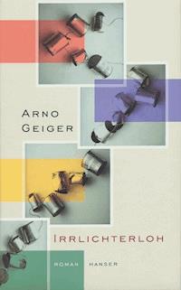Irrlichterloh - Arno Geiger - E-Book