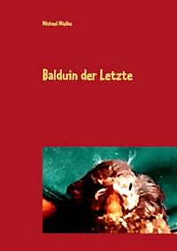Balduin der Letzte - Michael Mielke - E-Book