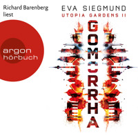 Gomorrha - Utopia Gardens, Band 2 (Ungekürzte Lesung) - Eva Siegmund - Hörbuch