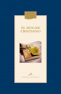 El hogar cristiano - Elena G. De White - E-Book