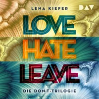 LOVE – HATE – LEAVE. Die Don't-Trilogie - Lena Kiefer - Hörbuch