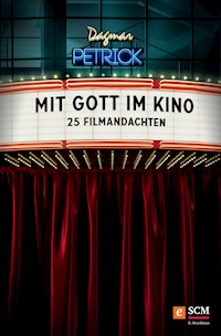 Mit Gott im Kino - Dagmar Petrick - E-Book