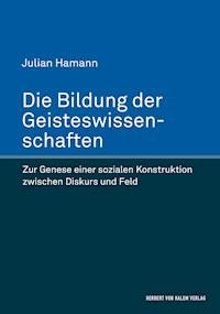 Die Bildung der Geisteswissenschaften - Julian Hamann - E-Book