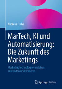MarTech, KI und Automatisierung: Die Zukunft des Marketings - Andreas Fuchs - E-Book