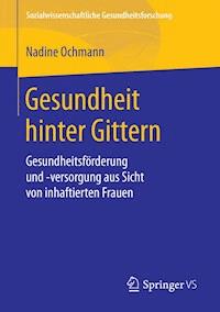 Gesundheit hinter Gittern - Nadine Ochmann - E-Book