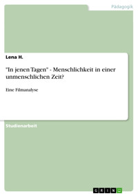 "In jenen Tagen" - Menschlichkeit in einer unmenschlichen Zeit? - Lena H. - E-Book