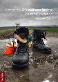 Die extreme Rechte in Ostdeutschland 1990-1998 - Michael Lausberg - E-Book