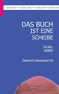 Das Buch ist eine Scheibe - Juckel Henke - E-Book