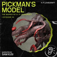 Pickman's Model (The Work of H. P. Lovecraft, Episode 44) - H. P. Lovecraft - Hörbuch