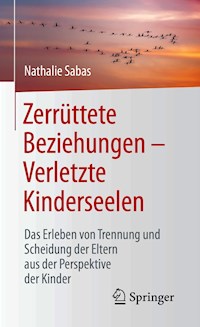 Zerrüttete Beziehungen – Verletzte Kinderseelen - Nathalie Sabas - E-Book
