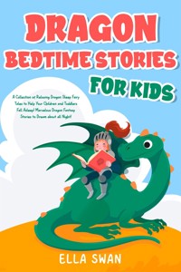 Dragon Bedtime Stories For Kids - Ella Swan - E-Book