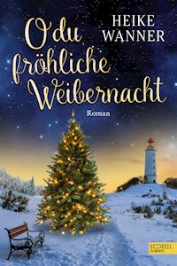 O du fröhliche Weibernacht - Heike Wanner - E-Book