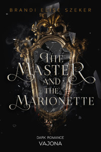 The Master and The Marionette (The Pawn and The Puppet 2) - Brandi Elise Szeker - E-Book