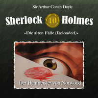 Sherlock Holmes, Die alten Fälle (Reloaded), Fall 10: Der Baumeister von Norwood - Arthur Conan Doyle - Hörbuch