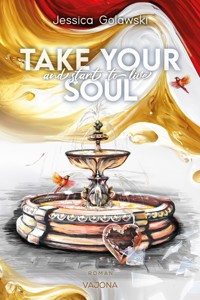 Take Your Soul And Start To Live - Jessica Golawski - E-Book