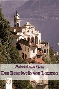 Das Bettelweib von Locarno - Heinrich Von Kleist - E-Book