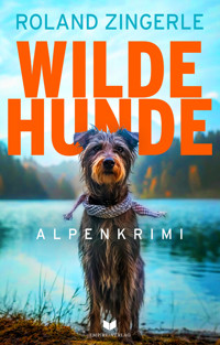 Wilde Hunde - Roland Zingerle - E-Book
