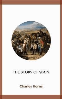 The Story of Spain - Charles Horne - E-Book