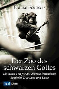 Der Zoo des schwarzen Gottes - Frauke Schuster - E-Book