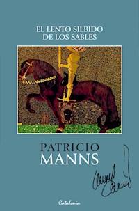 El lento silbido de los sables - Patricio Manns - E-Book