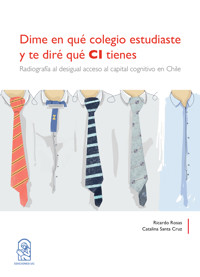 Dime en qué colegion estudiaste y te diré qué CI tienes - Catalina Santa Cruz - E-Book