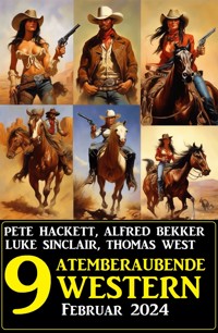 9 Atemberaubende Western Februar 2024 - Alfred Bekker - E-Book